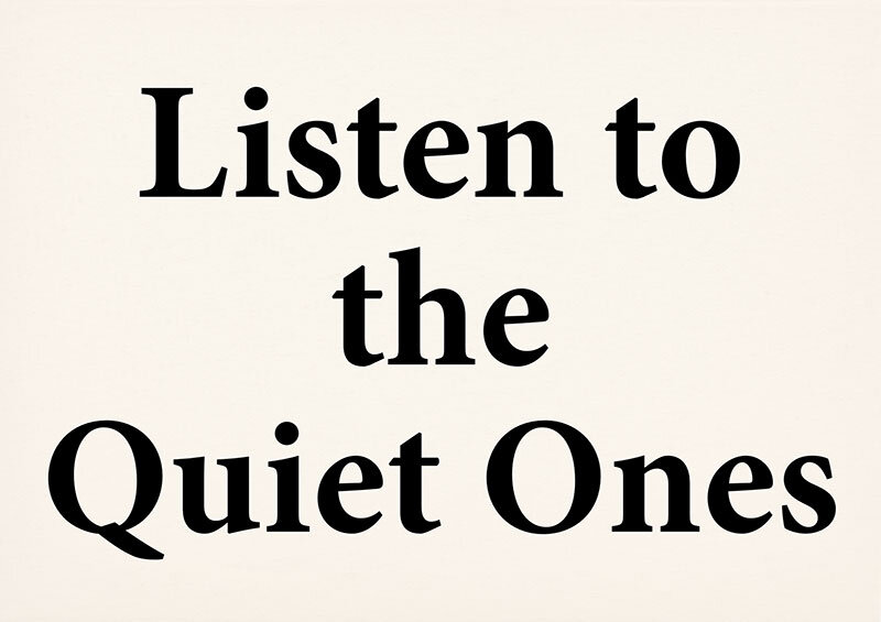 Listen to the Quiet Ones
