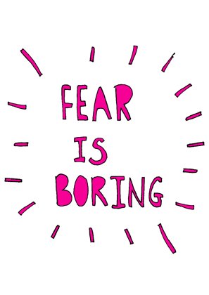 Fear is Boring - A6 postcard by Kate Lloyd